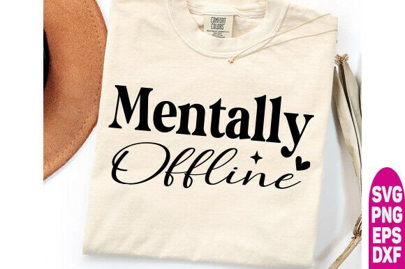 Download Mentally Offline Png Svg, Sarcastic Svg, - Offline Collection